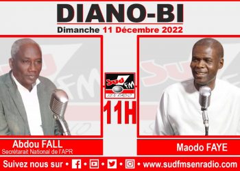 DIANO BI DU 11 DÉCEMBRE 2022 AVEC ABDOU FALL, ANCIEN MINISTRE, MEMBRE DU SECRETARIAT NATIONAL DE L’APR ET Pdt DU MOUVEMENT ANDU NAWLÉ.