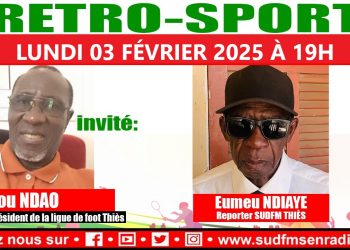 RÉTRO SPORT DU 03 FÉVRIER 2025 AVEC EUMEU NDIAYE ET FALLOU NDAO, VICE PRÉSIDENT DE LA LIGUE DE FOOT DE THIÉS.