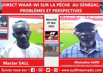 DIRECT WAAR-WI DU 07 MAI 2025 SUR LA PÊCHE  AU SÉNÉGAL PROBLÈMES ET PERSPECTIVES.