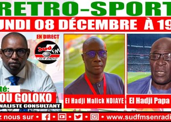SUD FM DIRECT RÉTRO SPORT DU 08 DÉCEMBRE 2025AVEC ALIOU GOLOKO, JOURNALISTE CONSULTANT.